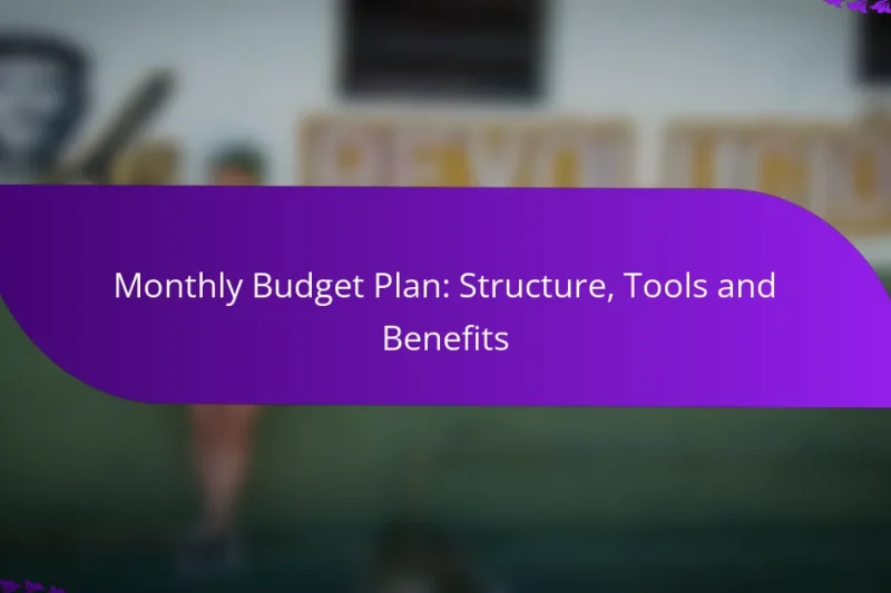 Monthly Budget Plan: Structure, Tools and Benefits