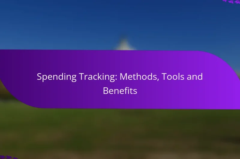 Spending Tracking: Methods, Tools and Benefits