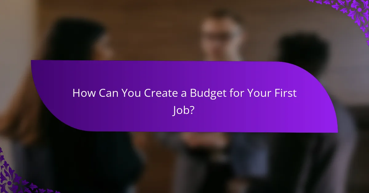 How Can You Create a Budget for Your First Job?