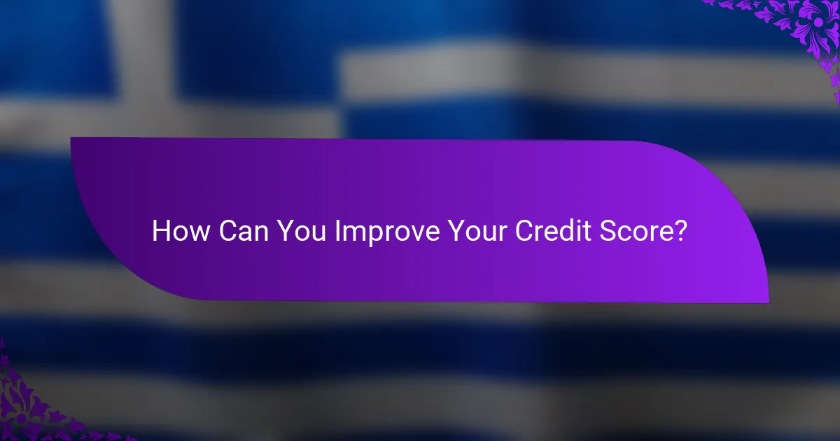 How Can You Improve Your Credit Score?