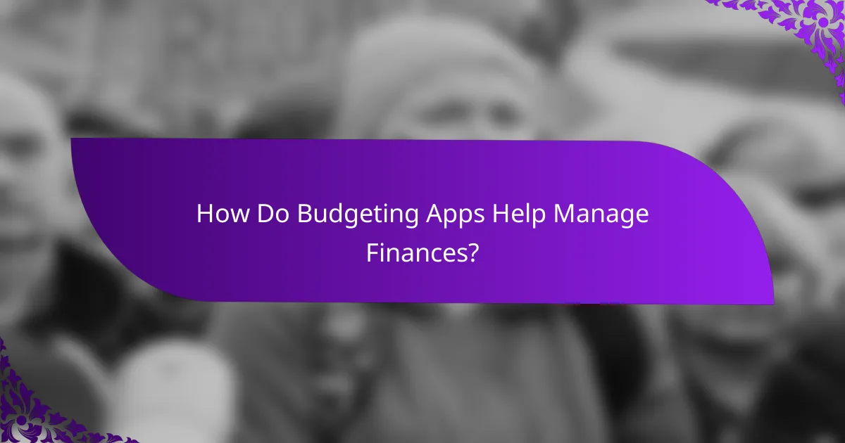How Do Budgeting Apps Help Manage Finances?