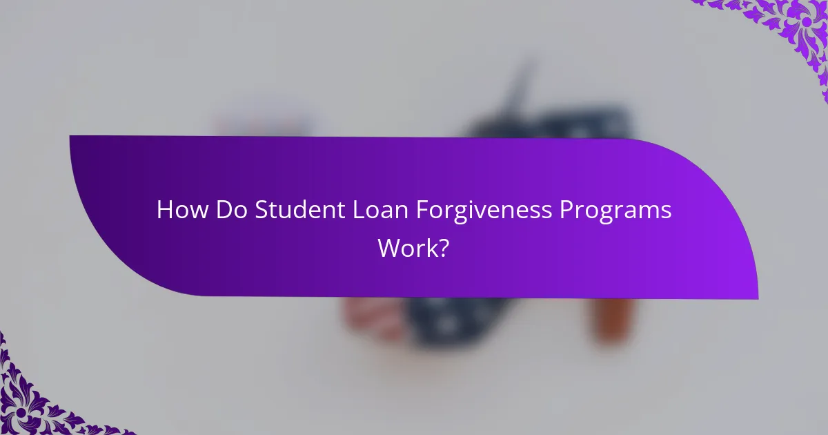 How Do Student Loan Forgiveness Programs Work?