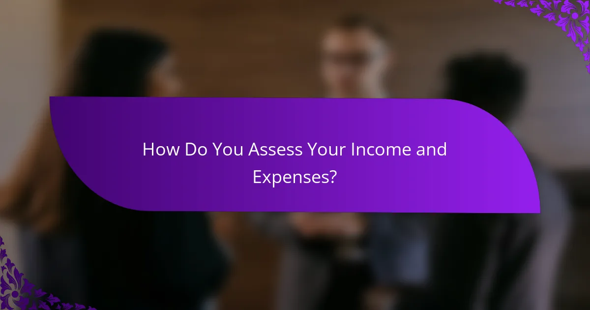 How Do You Assess Your Income and Expenses?