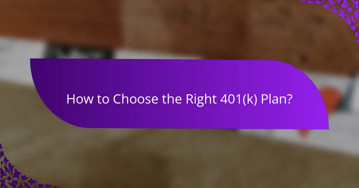 How to Choose the Right 401(k) Plan?