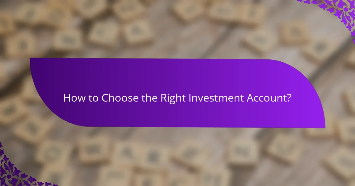 How to Choose the Right Investment Account?