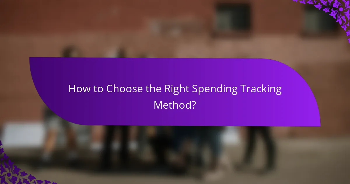 How to Choose the Right Spending Tracking Method?