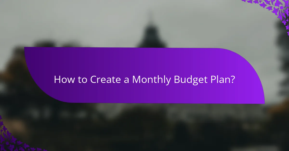 How to Create a Monthly Budget Plan?
