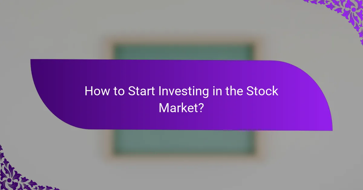 How to Start Investing in the Stock Market?