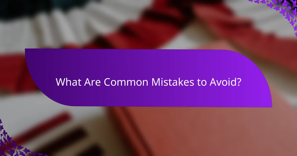 What Are Common Mistakes to Avoid?