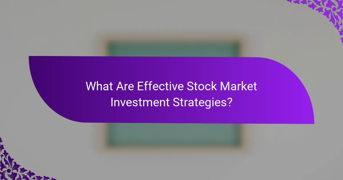 What Are Effective Stock Market Investment Strategies?