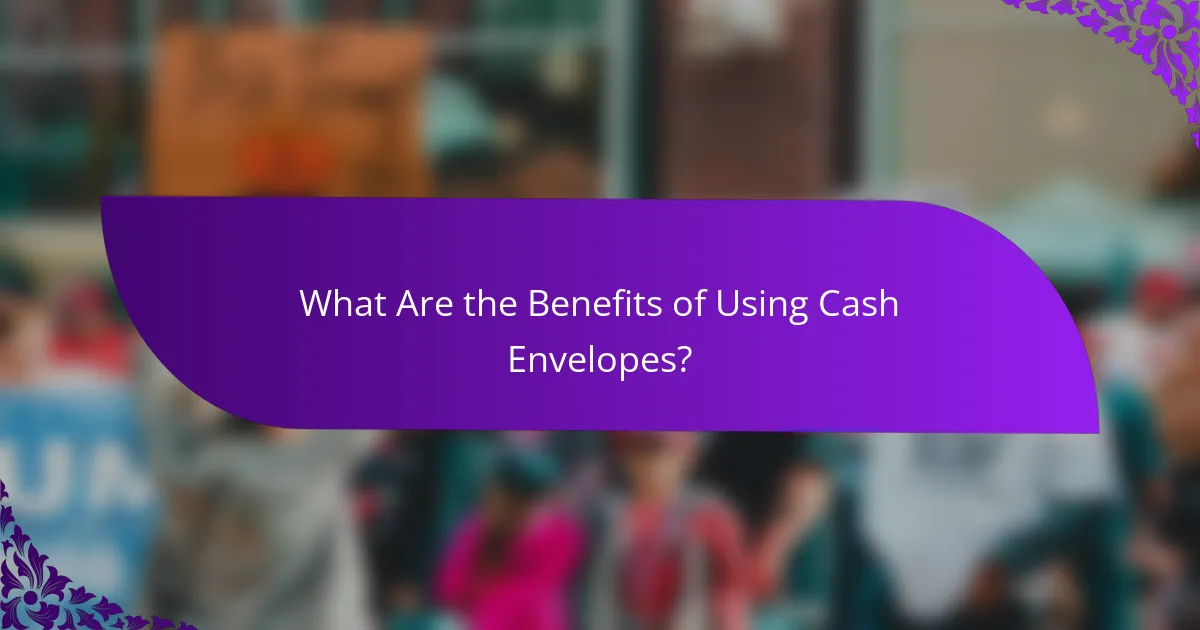 What Are the Benefits of Using Cash Envelopes?