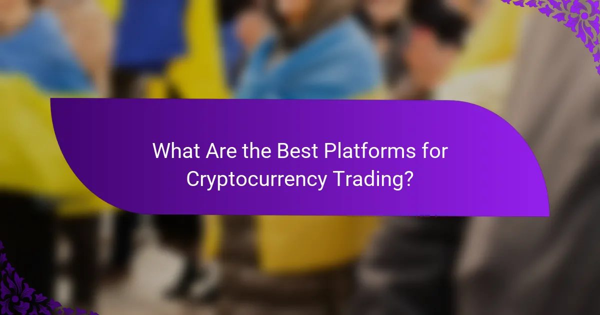 What Are the Best Platforms for Cryptocurrency Trading?