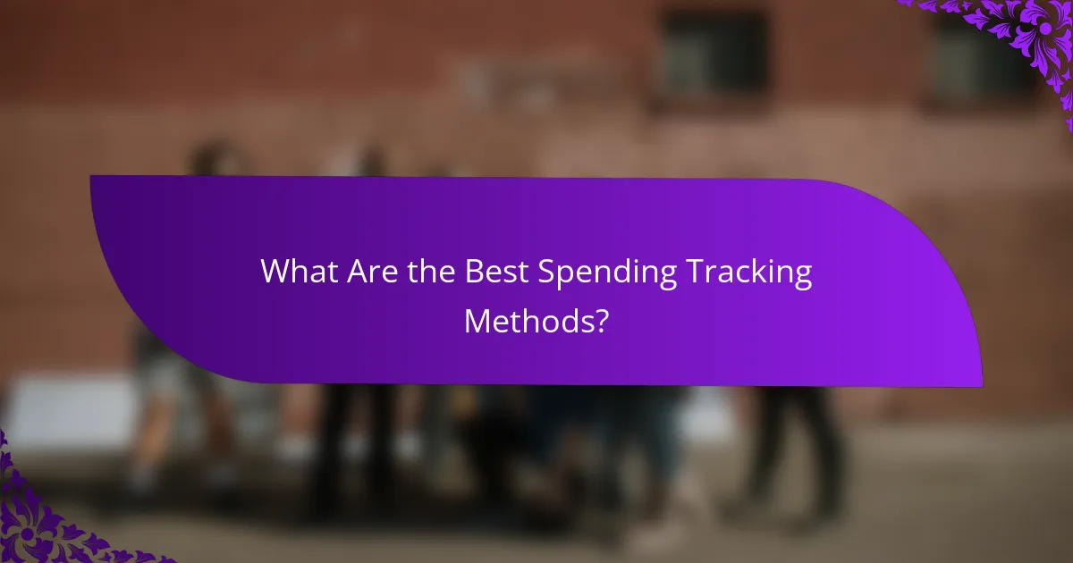 What Are the Best Spending Tracking Methods?