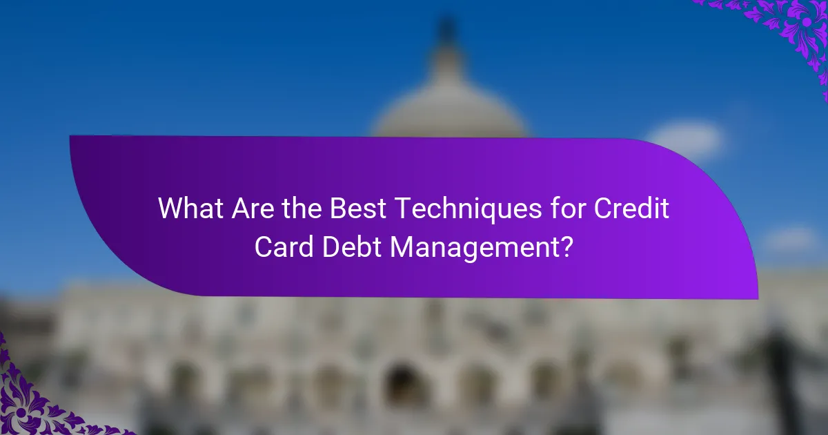 What Are the Best Techniques for Credit Card Debt Management?