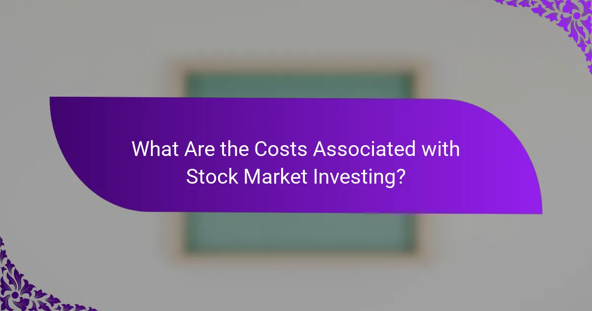 What Are the Costs Associated with Stock Market Investing?
