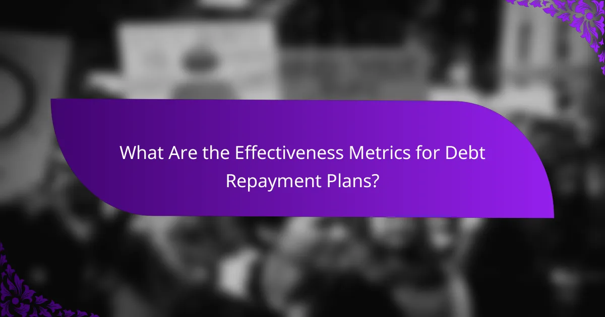 What Are the Effectiveness Metrics for Debt Repayment Plans?