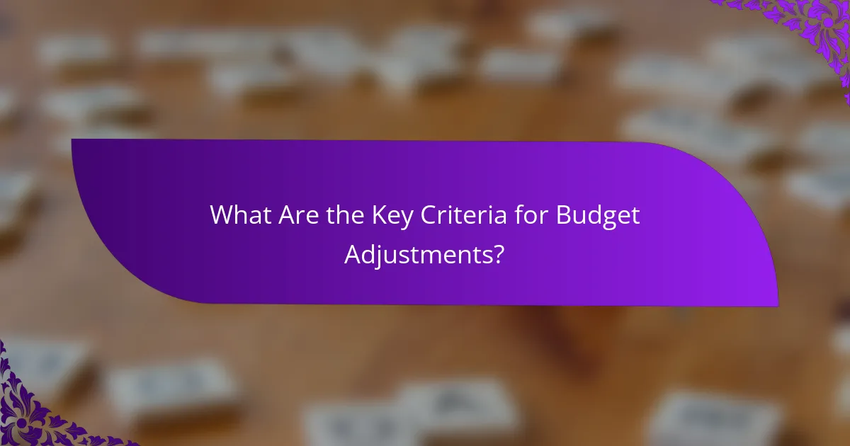What Are the Key Criteria for Budget Adjustments?