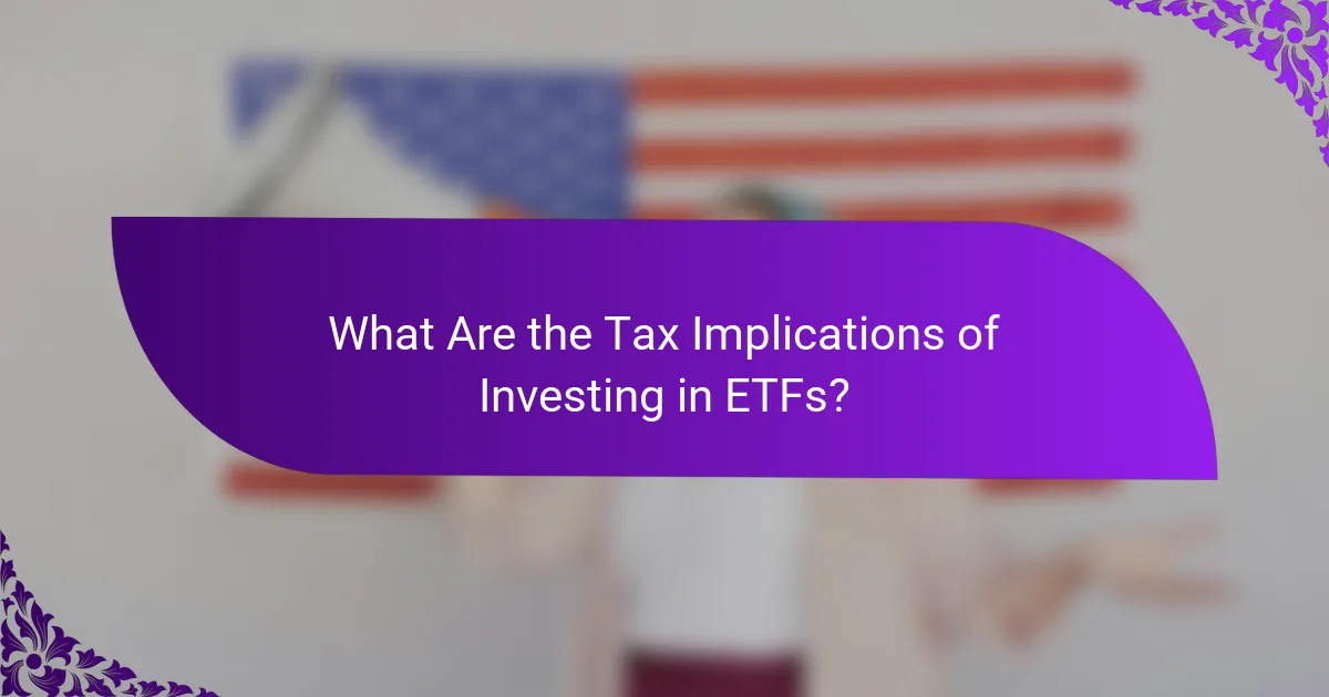 What Are the Tax Implications of Investing in ETFs?