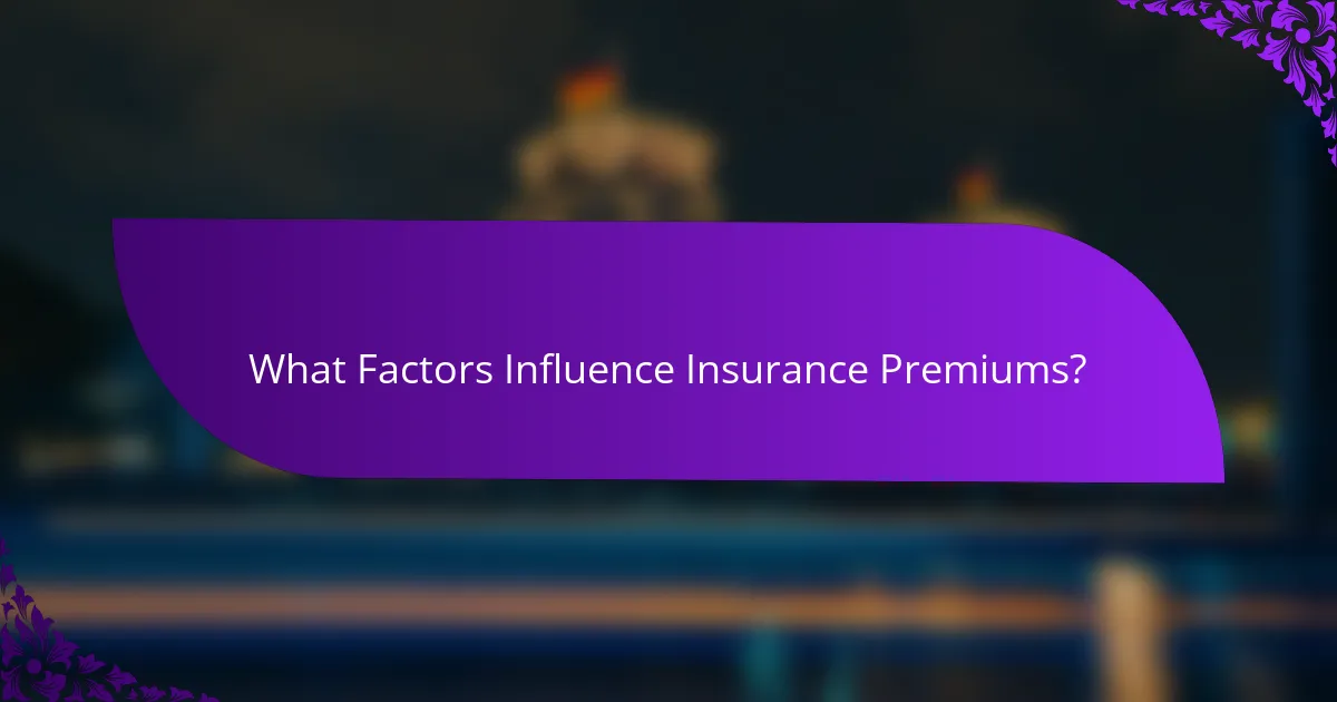 What Factors Influence Insurance Premiums?