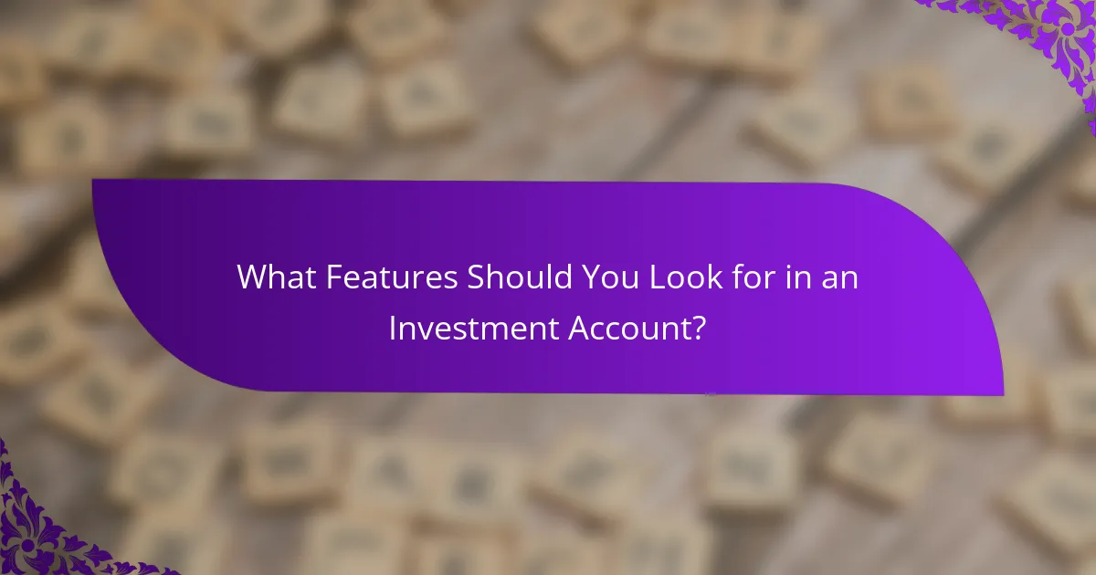 What Features Should You Look for in an Investment Account?