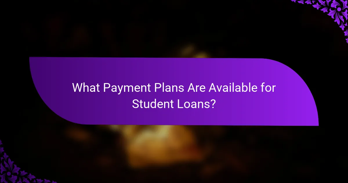 What Payment Plans Are Available for Student Loans?