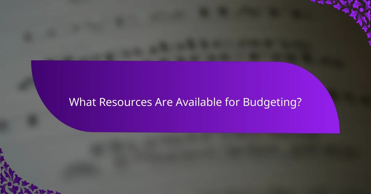 What Resources Are Available for Budgeting?