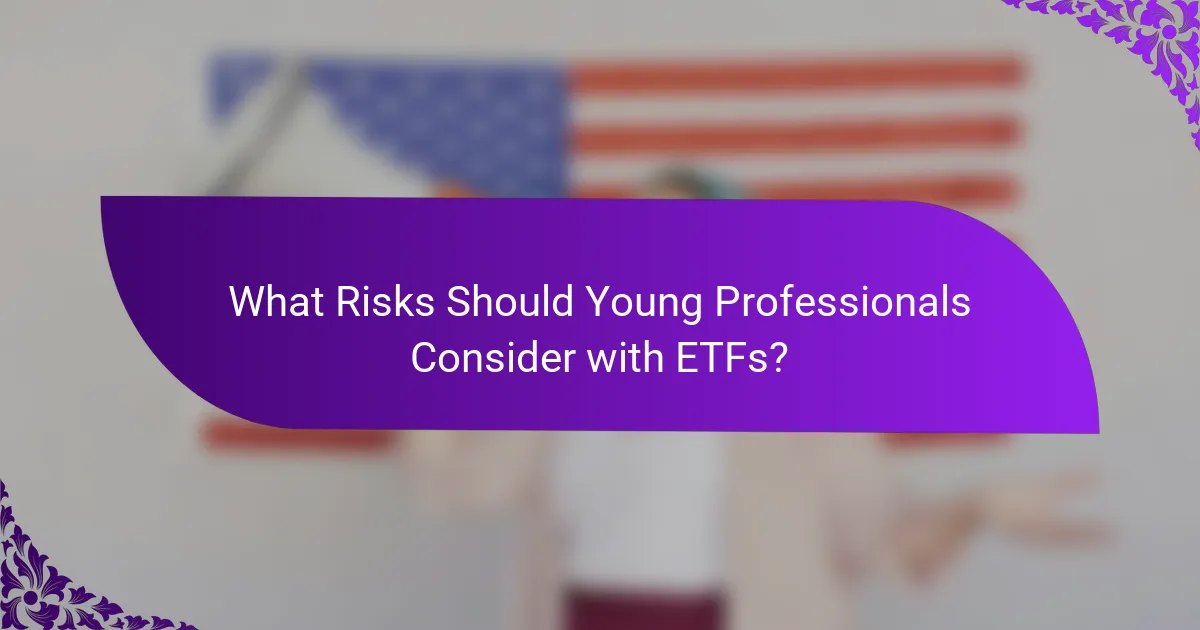 What Risks Should Young Professionals Consider with ETFs?