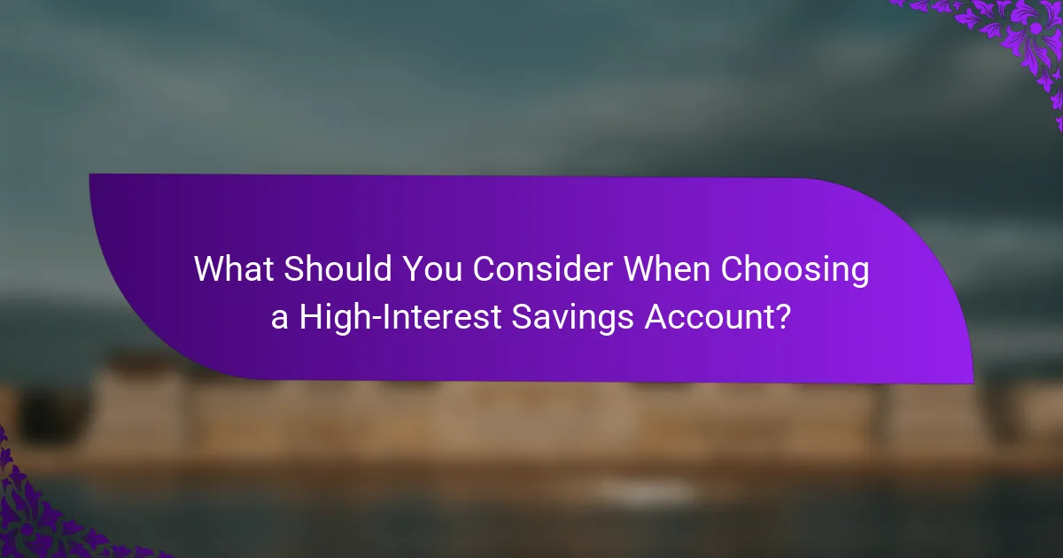What Should You Consider When Choosing a High-Interest Savings Account?