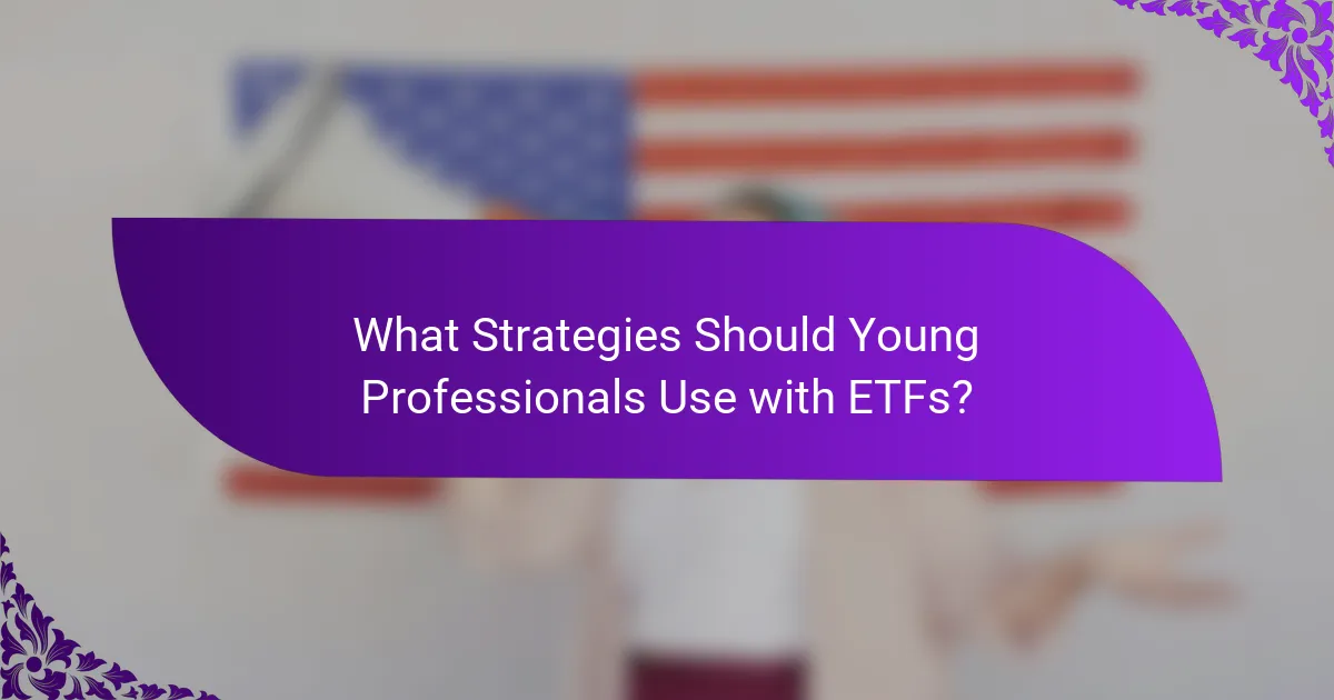 What Strategies Should Young Professionals Use with ETFs?
