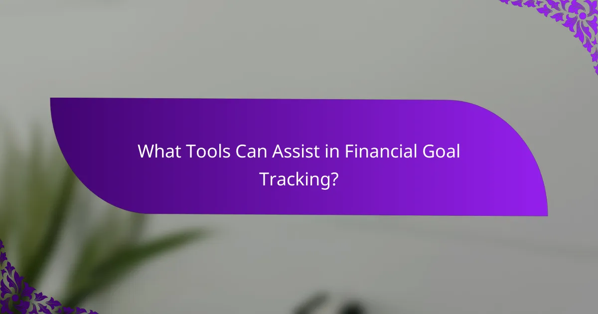 What Tools Can Assist in Financial Goal Tracking?